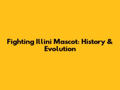 Fighting Illini Mascot: History & Evolution