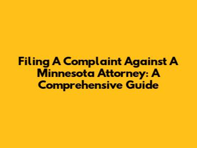 Filing A Complaint Against A Minnesota Attorney: A Comprehensive Guide