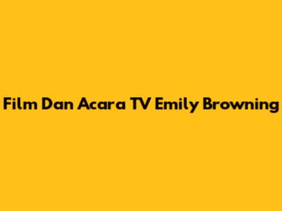 Film Dan Acara TV Emily Browning