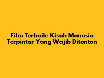 Film Terbaik: Kisah Manusia Terpintar Yang Wajib Ditonton