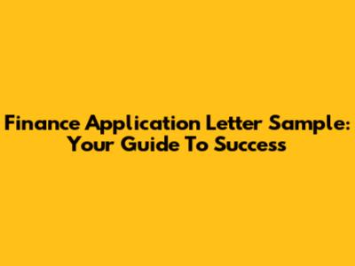 Finance Application Letter Sample: Your Guide To Success