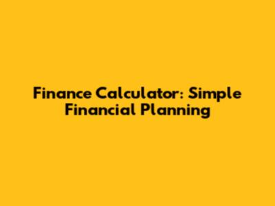 Finance Calculator: Simple Financial Planning