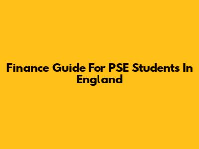 Finance Guide For PSE Students In England