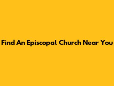 Find An Episcopal Church Near You