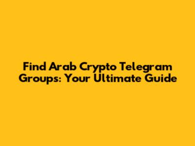 Find Arab Crypto Telegram Groups: Your Ultimate Guide