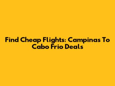 Find Cheap Flights: Campinas To Cabo Frio Deals