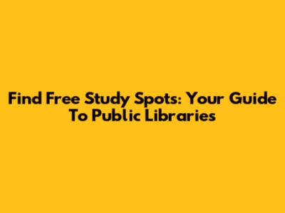 Find Free Study Spots: Your Guide To Public Libraries