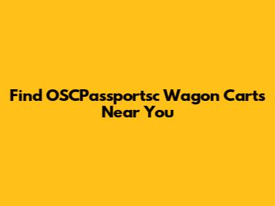 Find OSCPassportsc Wagon Carts Near You