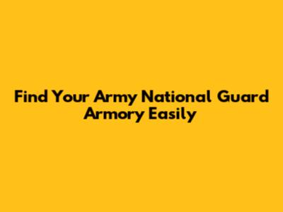 Find Your Army National Guard Armory Easily