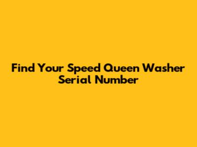 Find Your Speed Queen Washer Serial Number