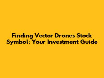 Finding Vector Drones Stock Symbol: Your Investment Guide