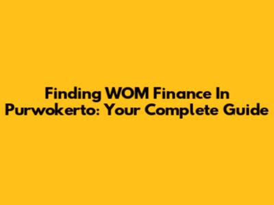 Finding WOM Finance In Purwokerto: Your Complete Guide