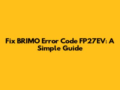 Fix BRIMO Error Code FP27EV: A Simple Guide