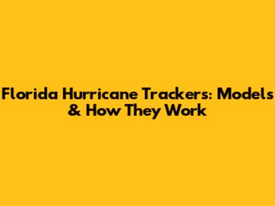Florida Hurricane Trackers: Models & How They Work