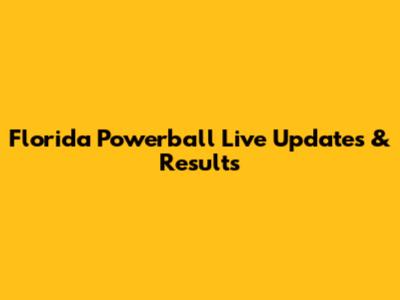 Florida Powerball Live Updates & Results