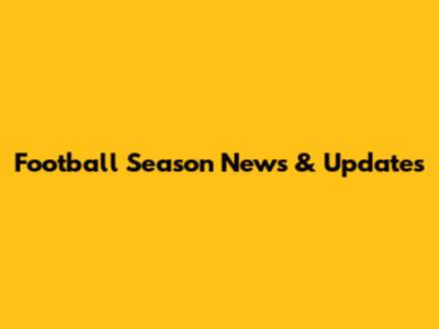 Football Season News & Updates