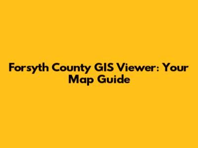 Forsyth County GIS Viewer: Your Map Guide
