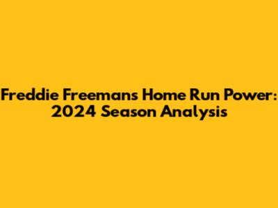 Freddie Freeman's Home Run Power: 2024 Season Analysis