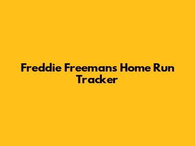 Freddie Freeman's Home Run Tracker