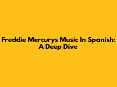 Freddie Mercury's Music In Spanish: A Deep Dive
