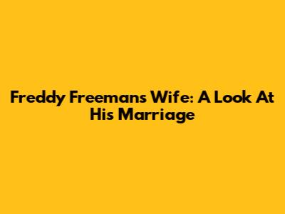 Freddy Freeman's Wife: A Look At His Marriage
