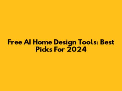 Free AI Home Design Tools: Best Picks For 2024