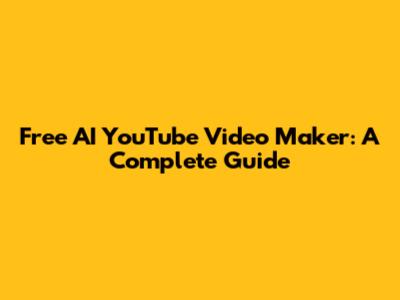 Free AI YouTube Video Maker: A Complete Guide
