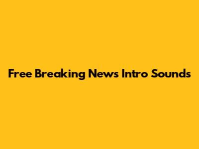 Free Breaking News Intro Sounds