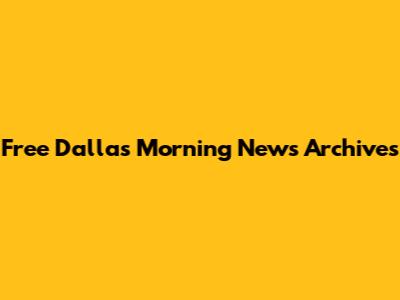 Free Dallas Morning News Archives