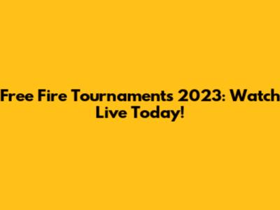 Free Fire Tournaments 2023: Watch Live Today!