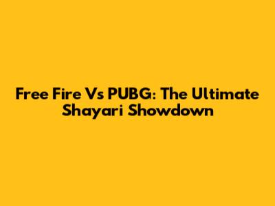 Free Fire Vs PUBG: The Ultimate Shayari Showdown