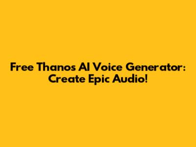 Free Thanos AI Voice Generator: Create Epic Audio!