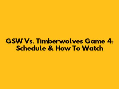 GSW Vs. Timberwolves Game 4: Schedule & How To Watch