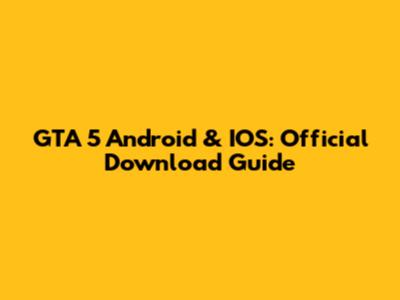 GTA 5 Android & IOS: Official Download Guide