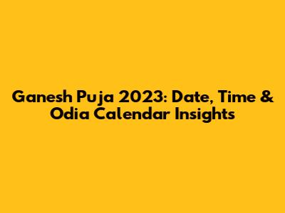 Ganesh Puja 2023: Date, Time & Odia Calendar Insights