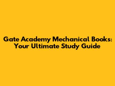 Gate Academy Mechanical Books: Your Ultimate Study Guide