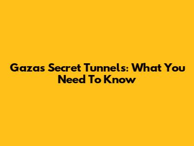 Gaza's Secret Tunnels: What You Need To Know