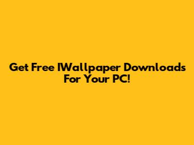 Get Free IWallpaper Downloads For Your PC!
