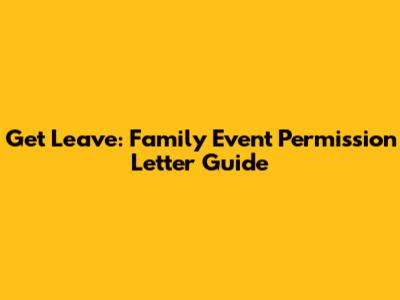 Get Leave: Family Event Permission Letter Guide