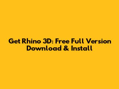 Get Rhino 3D: Free Full Version Download & Install