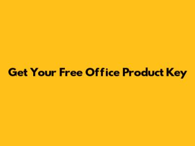 Get Your Free Office Product Key
