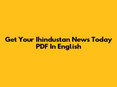 Get Your Ihindustan News Today PDF In English