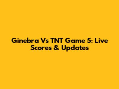 Ginebra Vs TNT Game 5: Live Scores & Updates