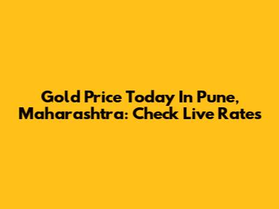 Gold Price Today In Pune, Maharashtra: Check Live Rates