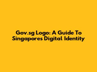 Gov.sg Logo: A Guide To Singapore's Digital Identity