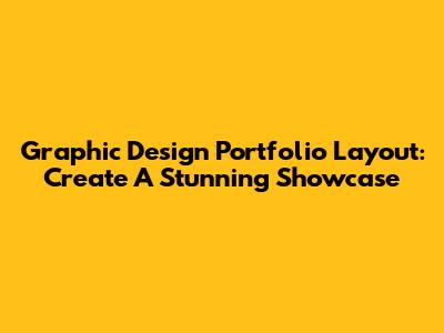 Graphic Design Portfolio Layout: Create A Stunning Showcase