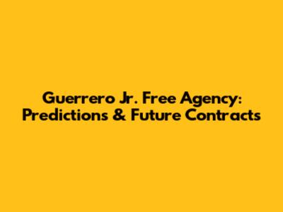 Guerrero Jr. Free Agency: Predictions & Future Contracts