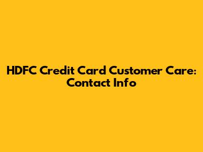 HDFC Credit Card Customer Care: Contact Info