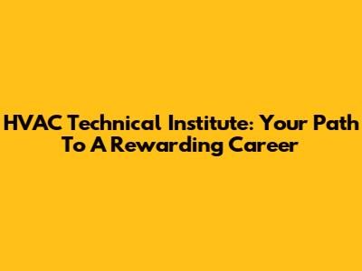 HVAC Technical Institute: Your Path To A Rewarding Career