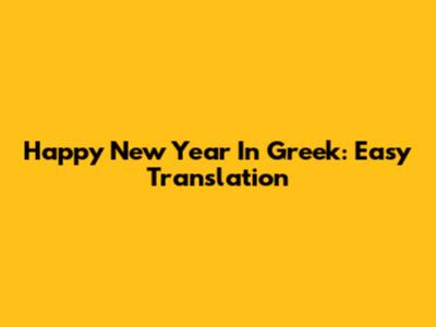 Happy New Year In Greek: Easy Translation